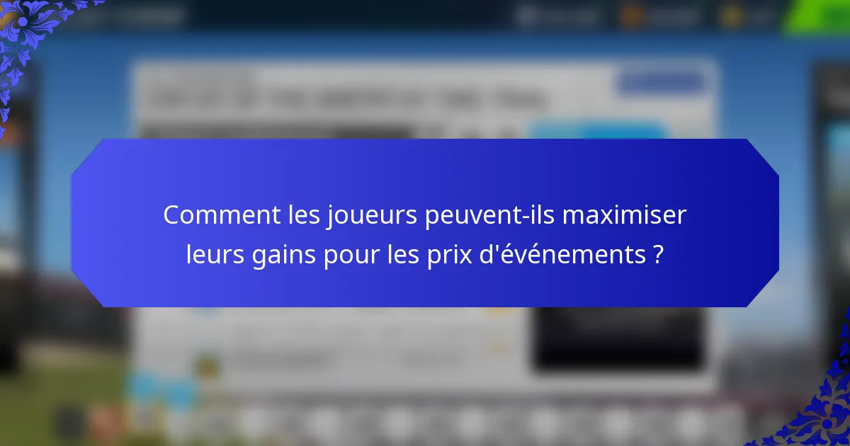 Comment les joueurs peuvent-ils maximiser leurs gains pour les prix d'événements ?