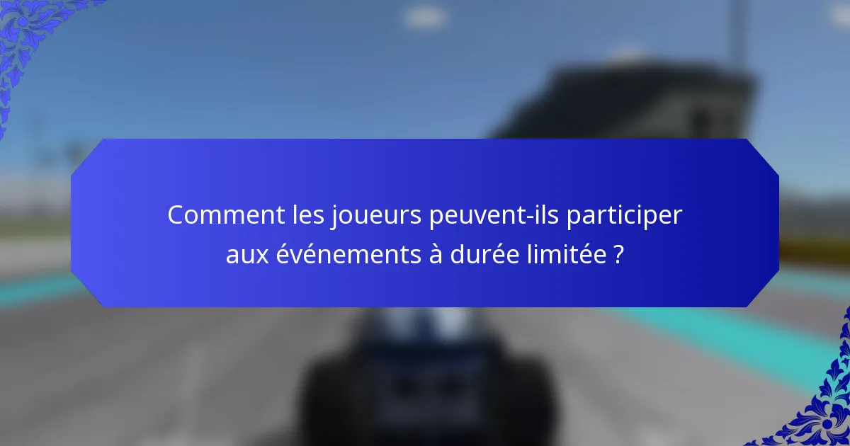 Comment les joueurs peuvent-ils participer aux événements à durée limitée ?