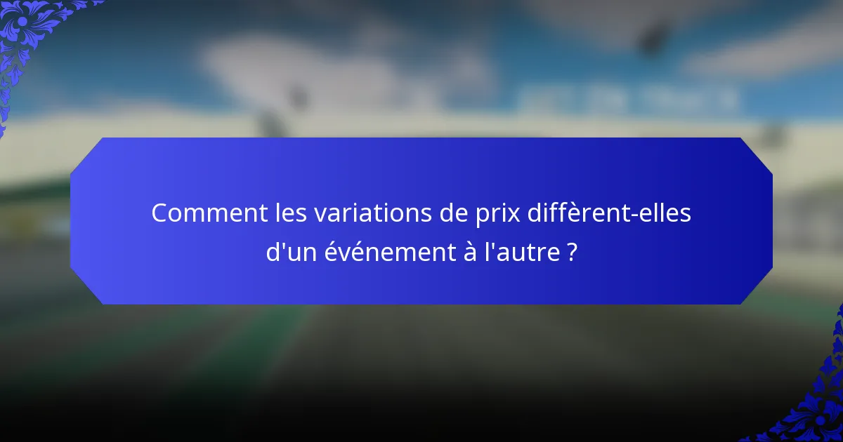 Comment les variations de prix diffèrent-elles d'un événement à l'autre ?