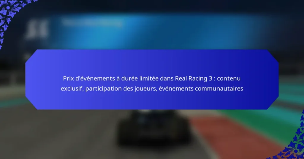 Prix d’événements à durée limitée dans Real Racing 3 : contenu exclusif, participation des joueurs, événements communautaires