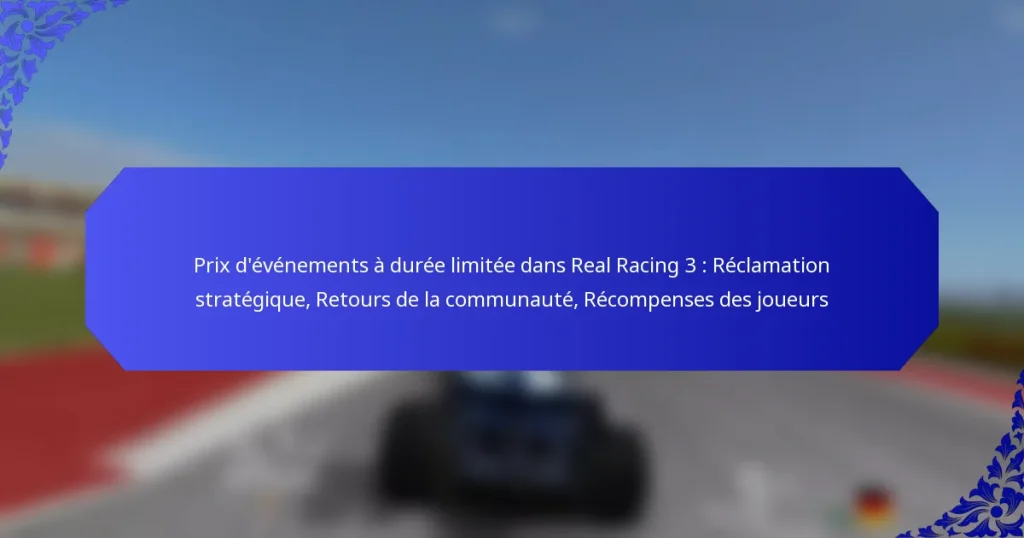 Prix d’événements à durée limitée dans Real Racing 3 : Réclamation stratégique, Retours de la communauté, Récompenses des joueurs