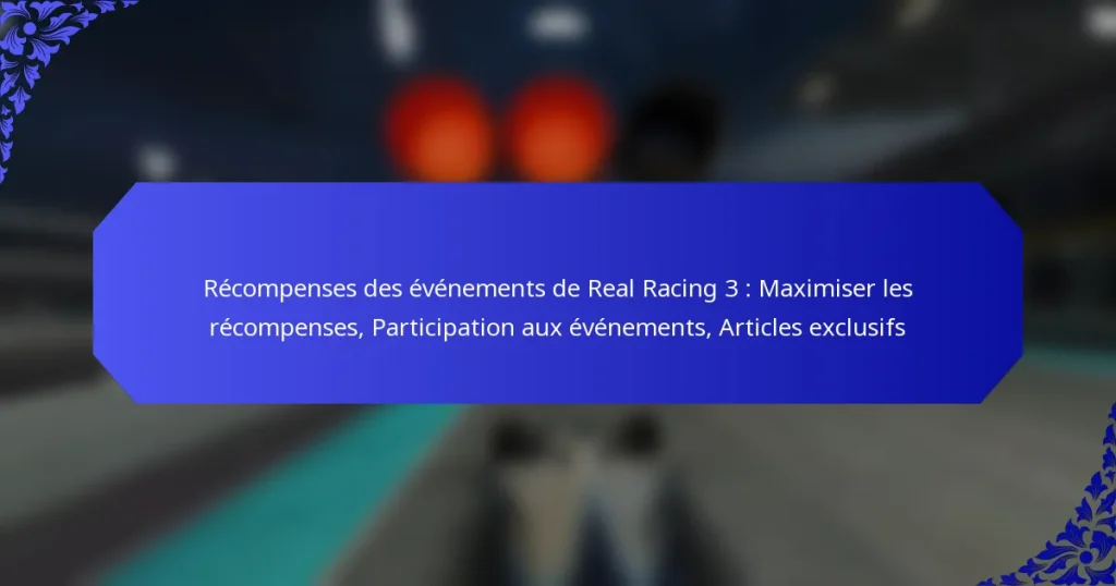 Récompenses des événements de Real Racing 3 : Maximiser les récompenses, Participation aux événements, Articles exclusifs