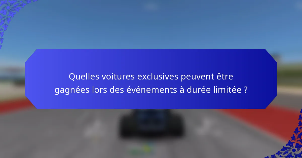 Quelles voitures exclusives peuvent être gagnées lors des événements à durée limitée ?