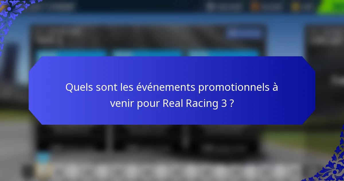 Quels sont les événements promotionnels à venir pour Real Racing 3 ?